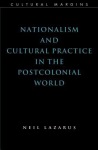 Nationalism and Cultural Practice in the Postcolonial World