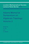 Adams Memorial Symposium on Algebraic Topology: Volume 2