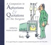 Companion to Aphorisms & Quotations for the Surgeon