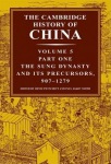 Cambridge History of China: Volume 5, The Sung Dynasty and its Precursors, 907–1279, Part 1