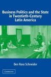Business Politics and the State in Twentieth-Century Latin America