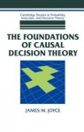 Foundations of Causal Decision Theory