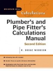 Plumber's and Pipe Fitter's Calculations Manual