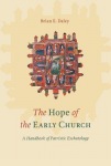 Hope of the Early Church – A Handbook of Patristic Eschatology