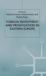 Foreign Investment and Privatization in Eastern Europe