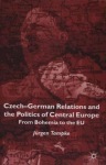 Czech-German Relations and the Politics of Central Europe