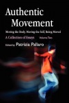 Authentic Movement: Moving the Body, Moving the Self, Being Moved
