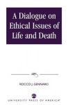 Dialogue on Ethical Issues of Life and Death