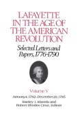 Lafayette in the Age of the American Revolution—Selected Letters and Papers, 1776–1790