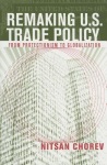 Remaking U.S. Trade Policy