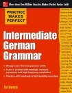 Practice Makes Perfect: Intermediate German Grammar