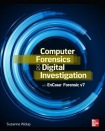 Computer Forensics and Digital Investigation with EnCase Forensic v7