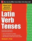 Practice Makes Perfect Latin Verb Tenses