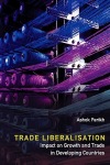Trade Liberalisation: Impact On Growth And Trade In Developing Countries