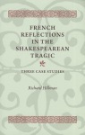 French Reflections in the Shakespearean Tragic