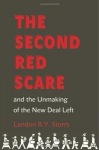 Second Red Scare and the Unmaking of the New Deal Left