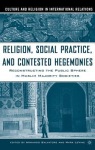 Religion, Social Practice, and Contested Hegemonies