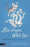 Blue Dragon, White Tiger