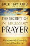 Secrets of Intercessory Prayer – Unleashing God`s Power in the Lives of Those You Love