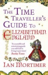 Time Traveller's Guide to Elizabethan England