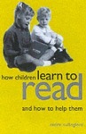 How Children Learn to Read and How to Help Them