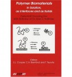Polymer Biomaterials in Solution, as Interfaces and as Solids