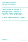 Statistical Nature of Strength and Lifetime in Polymer Films and Fibers
