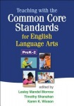 Teaching with the Common Core Standards for English Language Arts, PreK-2