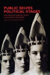 Public Selves, Political Stages