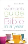 Woman`s Guide to Reading the Bible in a Year – A Life–Changing Journey Into the Heart of God