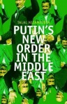 Putin's New Order in the Middle East