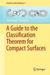 Guide to the Classification Theorem for Compact Surfaces