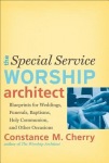Special Service Worship Architect – Blueprints for Weddings, Funerals, Baptisms, Holy Communion, and Other Occasions