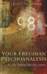 Your Freudian Psychoanalysis – . . . in five hours, not five years