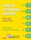 Clinical Veterinary Advisor: Birds and Exotic Pets