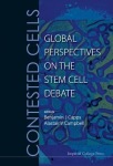 Contested Cells: Global Perspectives On The Stem Cell Debate