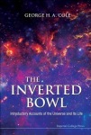Inverted Bowl, The: Introductory Accounts Of The Universe And Its Life