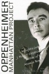 Oppenheimer And The Manhattan Project: Insights Into J Robert Oppenheimer, "Father Of The Atomic Bomb"