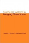 Stochastic Systems In Merging Phase Space