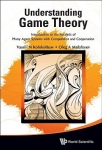 Understanding Game Theory: Introduction To The Analysis Of Many Agent Systems With Competition And Cooperation