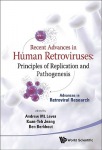 Recent Advances In Human Retroviruses: Principles Of Replication And Pathogenesis - Advances In Retroviral Research