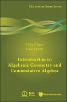 Introduction To Algebraic Geometry And Commutative Algebra