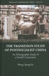 Transition Study Of Postsocialist China, The: An Ethnographic Study Of A Model Community