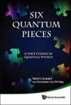 Six Quantum Pieces: A First Course In Quantum Physics