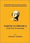 Particle Physics At The Year Of Astronomy - Proceedings Of The Fourteenth Lomonosov Conference On Elementary Particle Physics