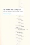 My Mother Was a Computer