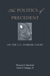 Politics of Precedent on the U.S. Supreme Court