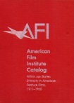 1911-1960: American Film Institute Catalog of Motion Pictures Produced in the United States