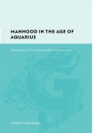 Manhood in the Age of Aquarius