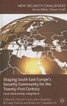 Shaping South East Europe's Security Community for the Twenty-First Century